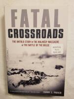 Fatal Crossroads: The untold story of the malmedy massacre at the battle of the bulge