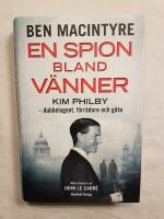 En spion bland v&auml;nner : Kim Philby - dubbelagent, f&ouml;rr&auml;dare och g&aring;ta