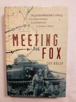 Meeting the Fox - The allied invasion of africa, from operation torch to kasserine pass to victory in tunisia