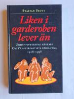 Liken i garderoben lever &auml;n : undanflykternas m&auml;stare - om v&auml;nsterpartiets f&ouml;rflutna 1918-1998