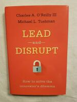 Lead and Disrupt: How to Solve the Innovator's Dilemma