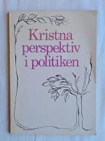 Kristna perspektiv i politiken : [studiematerial producerat p&aring; uppdrag av Sveriges kristna socialdemokraters f&ouml;rbund (SKSF)]