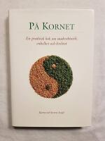 P&aring; kornet: En praktisk bok om makrobiotik, enkelthet och livslust