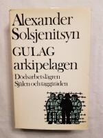 Gulag-arkipelagen Del 3+4 : 1918-1956 - Dödsarbetslägren; Själen och taggtråden