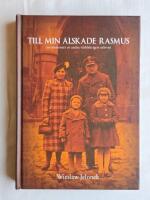 Till min &auml;lskade Rasmus : minnen fr&aring;n andra v&auml;rldskriget 1939-1945
