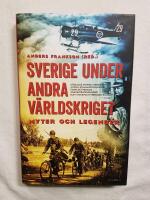 Sverige under andra v&auml;rldskriget : myter och legender