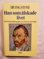 Han som älskade livet : [den berömda biografin över Vincent van Gogh]