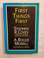First Things First : To Live, to Love, to Learn, to Leave a Legacy