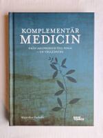 Komplement&auml;rmedicin : Fr&aring;n akupressur till yoga - en v&auml;gledning