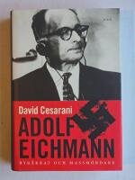 Adolf Eichmann : byr&aring;krat och massm&ouml;rdare