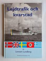 Lejdtrafik och kvarstad - den svenska lejdtrafiken och de norska kvarstadsb&aring;tarna under andra v&auml;rldskriget : med avsnitt ur kommend&ouml;rkapten Tore Simonssons arkiv [Marinlitteraturf&ouml;reningen nr 85]