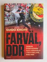 Farv&auml;l, DDR : terror, &ouml;vervakning och vardagsliv i &Ouml;sttyskland, 1945&ndash;1989