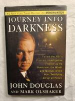 Journey into Darkness: Follow the FBI's Premier Investigative Profiler as He Penetrates the Minds and Motives of the Most Terrifying Serial Killers (Mindhunter #2)