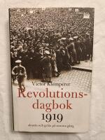 Revolutionsdagbok 1919 : Skratta och gr&aring;ta p&aring; samma g&aring;ng
