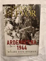 Ardennerna 1944 : Hitlers sista offensiv