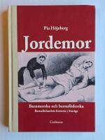 Jordemor, barnmorska och barnaf&ouml;derska : barnaf&ouml;dandets historia i Sverige