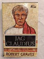 Jag, Claudius : Fr&aring;n en sj&auml;lvbiografi av Tiberius Claudius, romarnas kejsare, f&ouml;dd 10 f. Kr., m&ouml;rdad och upph&ouml;jd till gud 54 e. Kr