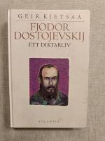 Fjodor Dostojevskij : Ett diktarliv