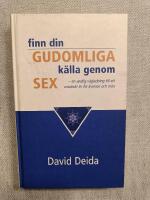 Finn din gudomliga k&auml;lla genom sex - En andlig v&auml;gledning till ett extatiskt liv f&ouml;r kvinnor och m&auml;n