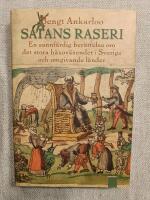 Satans raseri : En sannf&auml;rdig ber&auml;ttelse om det stora h&auml;xov&auml;sendet i Sverige och omgivande l&auml;nder