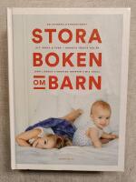 Stora boken om barn : Att v&auml;nta & f&ouml;da - barnets f&ouml;rsta sex &aring;r (Det svenska standardverket)