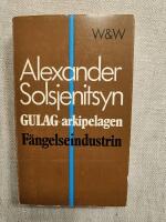 Gulag-arkipelagen : 1918-1956 - F&auml;ngelseindustrin