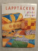 Lappt&auml;cken i glada f&auml;rger: 15 l&auml;ttsydda dekorativa lappt&auml;cken