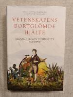 Vetenskapens bortgl&ouml;mde hj&auml;lte : Alexander von Humboldts &auml;ventyr