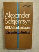 Gulag-arkipelagen : 1918-1956 - F&auml;ngelseindustrin