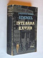 Inte Bara Kaviar : Ber&auml;ttelsen om Thomas Lieven - m&auml;sterspion mot sin vilja - hans h&aring;rresande &auml;ventyr och hans uts&ouml;kta matrecept upptecknad av [f&ouml;rfattaren] [F&ouml;rsta svenska utg&aring;va]