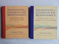 Foundations in Craniosacral Biodynamics [Volume One + Two: The Breath of Life and Fundamental Skills;  The Sentient Embryo, Tissue Intelligence, and Trauma Resolution]