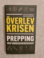 &Ouml;verlev krisen : prepping och vardagsberedskap