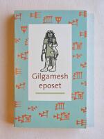 Gilgamesheposet - "han som s&aring;g djupet"