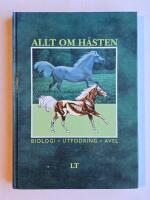 Allt om h&auml;sten : biologi, utfodring, avel