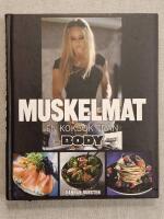 Muskelmat : En kokbok fr&aring;n Body