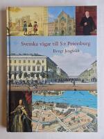 Svenska v&auml;gar till S:t Petersburg - kapitel ur historien om svenskarna vid Nevans str&auml;nder