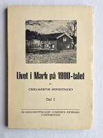Livet i Mark p&aring; 1800-talet : Del 1