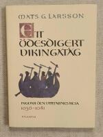 Ett &ouml;desdigert vikingat&aring;g : Ingvar den vittfarnes resa 1036-1041