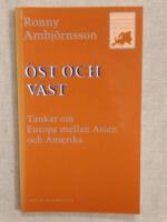 &Ouml;st och v&auml;st : Tankar om Europa mellan Asien och Amerika