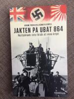 Jakten p&aring; ub&aring;t 864 : Nazitysklands sista f&ouml;rs&ouml;k att vinna kriget