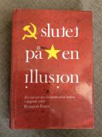 Slutet p&aring; en illusion: En ess&auml; om den kommunistiska tanken i tjugonde sekle