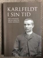 Karlfeldt i sin tid : nio uppsatser om en skald och hans omv&auml;rld