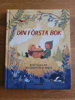 Din f&ouml;rsta bok : ber&auml;ttelser, rim och s&aring;nger f&ouml;r de minsta