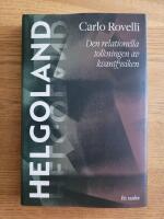 Helgoland : den relationella tolkningen av kvantfysiken