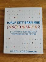 Hj&auml;lp ditt barn med programmering : en illustrerad guide som l&auml;r ut programmering steg f&ouml;r steg