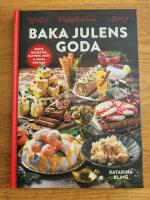 Baka julens goda : godis, desserter, bakverk, br&ouml;d & juliga drinkar