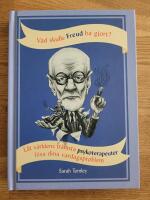 Vad skulle Freud ha gjort? : L&aring;t v&auml;rldens fr&auml;msta psykoterapeuter l&ouml;sa dina vardagsproblem