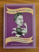 Vad skulle de Beauvoir ha gjort? : L&aring;t v&auml;rldens fr&auml;msta feminister l&ouml;sa dina vardagsproblem