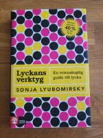 Lyckans verktyg : en vetenskaplig guide till lycka