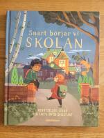 Snart b&ouml;rjar vi skolan : ber&auml;ttelser, lekar och fakta inf&ouml;r skolstart. [Antologi]